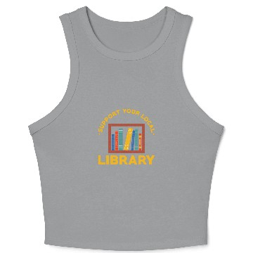 Discover Librarian Job Library Saying Support Your Local Library Crop Tank Top