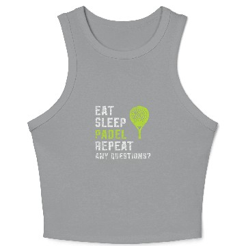 Discover Eat Sleep Padel Repeat Any Questions True Padel Lovers Crop Tank Top