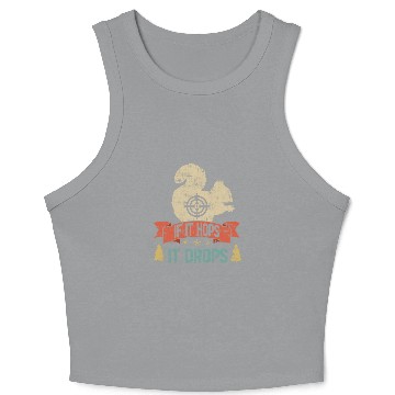 Discover Squirrel Pet Funny If It Hops It Drops Squirrel Hunting 1 Crop Tank Top