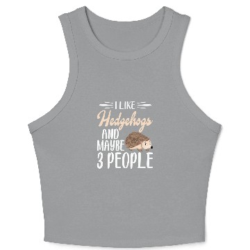 Discover I Like Hedgehogs and Maybe 3 People Hedgehog Lover Crop Tank Top