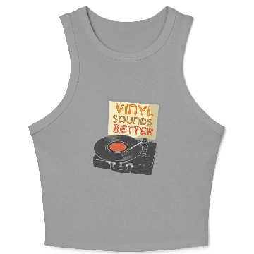 Discover Funny Vinyl Sounds Better Turntable Design Crop Tank Top