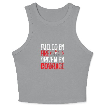 Discover Fueled By Fires Driven By Courage Fireman Firefighter Crop Tank Top