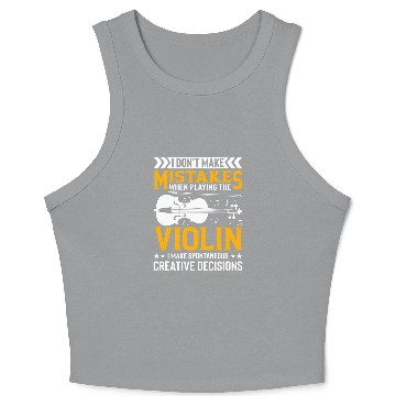 Discover Dont Make Mistakes Playing Violin Creative Decisions Violin 3 Crop Tank Top