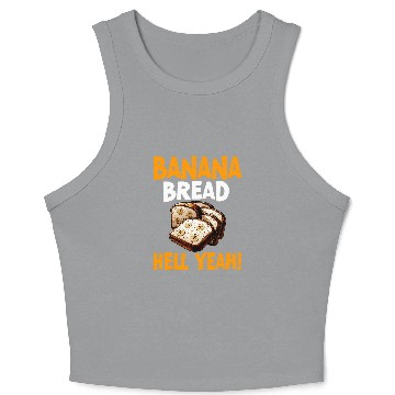 Discover Banana Bread Hell Yeah Bananas Bread Baker Baking Lover Crop Tank Top