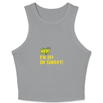 Discover Hey Im off on Sunday Crop Tank Top