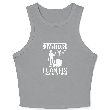 Discover Janitor Can Fix What Stupid Does Cleaning Custodian Janitor Crop Tank Top