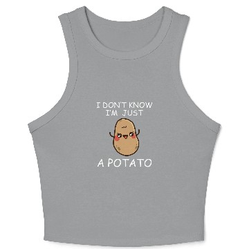 Discover Potatoes I Dont Know Im Just a Potato Crop Tank Top