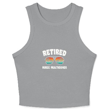 Discover Retired nurses Practicioner Funny Retirement Congratulations Crop Tank Top