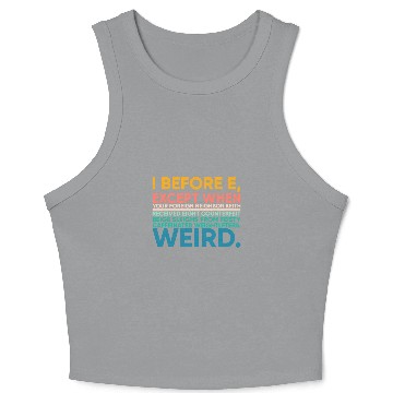 Discover I Before E Except After C Weird Fun Grammar English Teacher Crop Tank Top