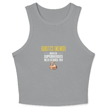Discover Robotics Engineer    Because Superheroes Need Heroes Too Crop Tank Top