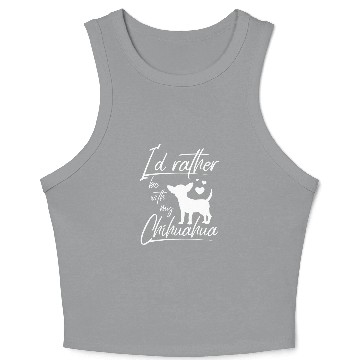 Discover Id rather be with my chihuahua 8 Crop Tank Top