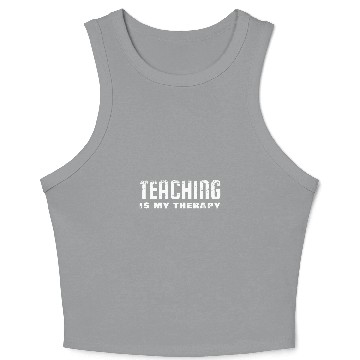 Discover Teaching Is My Therapy Instructor Teacher Crop Tank Top