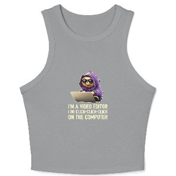 Discover Im a Video Editor I Do ClickClickClick On The Computer 21 Crop Tank Top