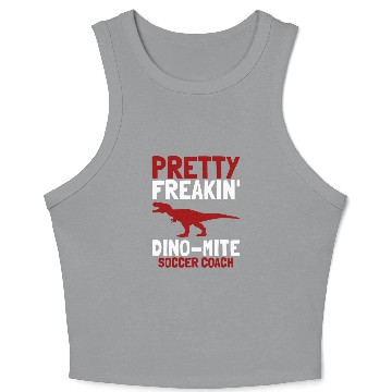 Discover Pretty Freakin Dinomite Soccer Coach Crop Tank Top
