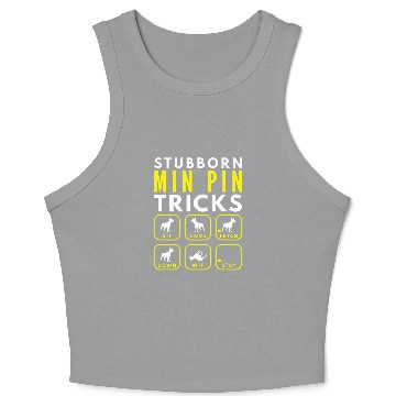 Discover Stubborn Min Pin Tricks Dog Training Crop Tank Top