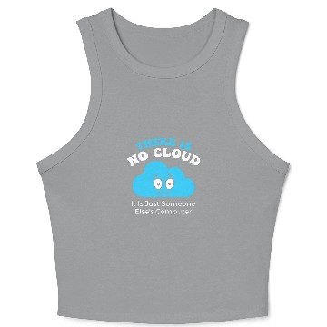 Discover There is no Cloud it is just someone elses Computer Crop Tank Top