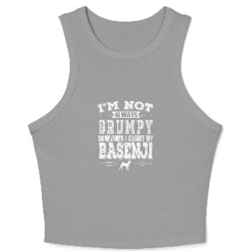 Discover Im Not Always Grumpy Sometimes I Cuddle My Basenji Crop Tank Top
