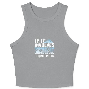 Discover Snow Skier Quote 2If It Involves Skiing Count Me In Crop Tank Top