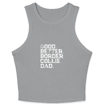 Discover Mens Good better Border Collie Dad Crop Tank Top