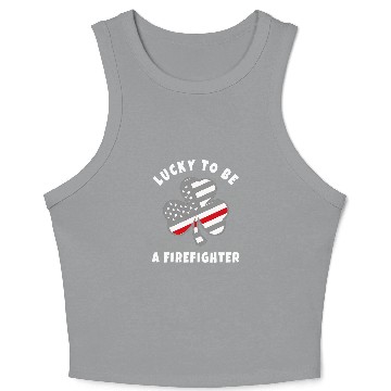 Discover Structural Firefighters Lucky to Be A Firefighter 21 Crop Tank Top