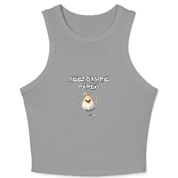 Discover Needs More Garlic Garlicologist Cook Chef Cooking Spice Fun 1 Crop Tank Top