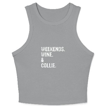 Discover Weekends Wines and Collie Border Collie Rough Collie Crop Tank Top