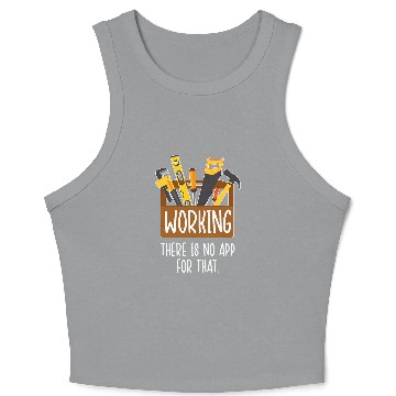 Discover Working there is no app for that for handyman Crop Tank Top