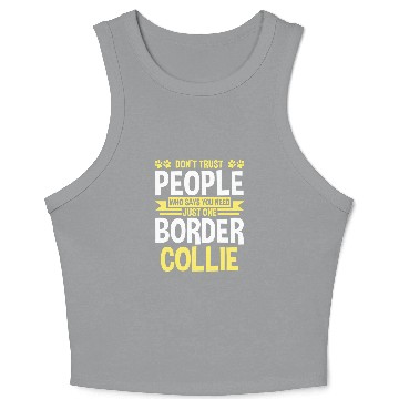 Discover you need just one Border Collie Border Collie Crop Tank Top