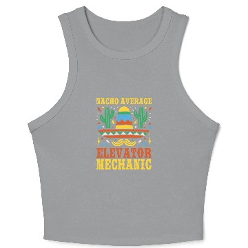 Discover Nacho Average Elevator Mechanic Mexican Cinco De Mayo Crop Tank Top