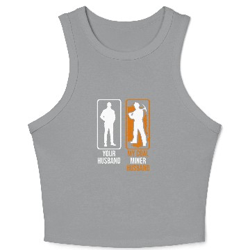 Discover Coal Miner Your Husband Funny Mining Mine Worker Crop Tank Top