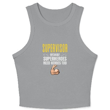 Discover Supervisor Because Superheroes Need Heroes Too Crop Tank Top