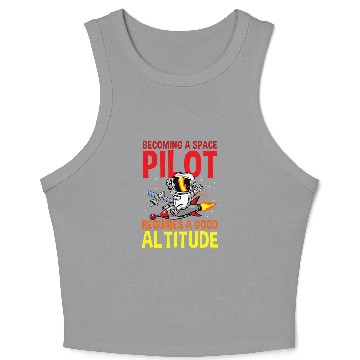 Discover Becoming a Space Pilot Requires a Good Altitude Crop Tank Top