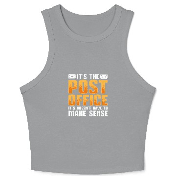 Discover Its the post office it doesnt have to make sense postal Crop Tank Top