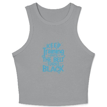 Discover Karate Keep Training until the Belt turns Black 9 Crop Tank Top
