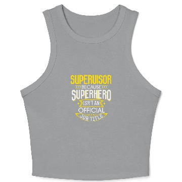 Discover Supervisor Idea Funny Superhero Job Supervisor Crop Tank Top