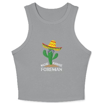 Discover Nacho Average Foreman Cinco De Mayo Mexican Crop Tank Top