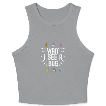 Discover Wait I See A Bug Funny Bug Entomology Insects 23 Crop Tank Top