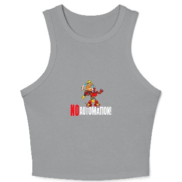 Discover NO AUTOMATION ROBOT WORKER UNION RIGHTS Crop Tank Top