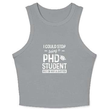 Discover PhD Student Dissertation Quitter Doctorate Graduation Crop Tank Top
