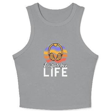 Discover Dispatcher 911 Operator Service Dispatchers 1 Crop Tank Top