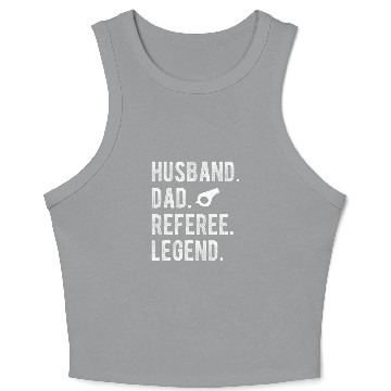 Discover Husband Dad Referee Legend Ref Umpire Linesman Referee Dad Crop Tank Top