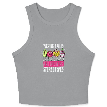 Discover Picking Fruits And Breaking Stereotypes Fruit Picker Crop Tank Top