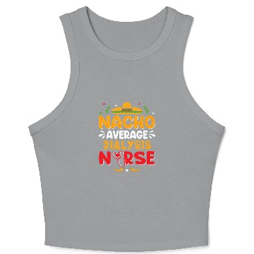 Discover Nacho Average nurses Funny Cinco De Mayo Dialysis nurses 1 Crop Tank Top