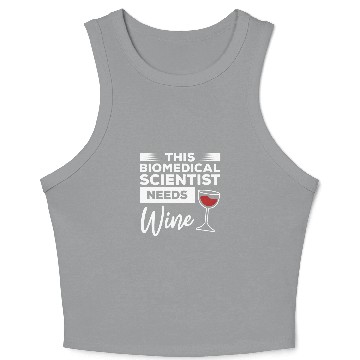 Discover This Biomedicals Scientist Needs Wines Science Crop Tank Top