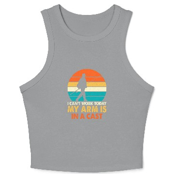 Discover Cant Work Today Arm In Cast Fishing Humor Crop Tank Top