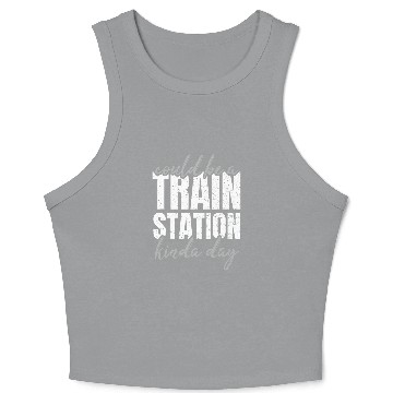 Discover Could Be A Train Station Kinda Day Railroad Worker Crop Tank Top