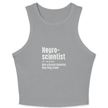Discover Neuroscientist Definition Normal Only Cooler Scientist Crop Tank Top