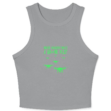 Discover Never Underestimate a Drone Pilot Funny Drone Pilot Pun 1 Crop Tank Top