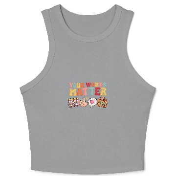 Discover Speech Language Pathologist Therapy Your Words Matter Mental Crop Tank Top