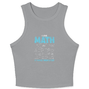 Discover I Love Math It Makes People Cry Funny Math Professor Crop Tank Top